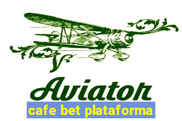 cafe bet plataforma